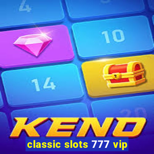 classic slots 777 vip